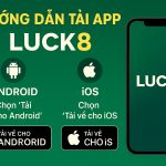 Hướng dẫn tải app Luck8 nhanh điện thoại IOS/Android 2025